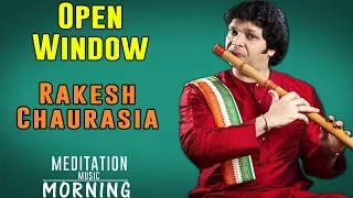 Open Window | Rakesh Chaurasia | (Album: Morning, Afternoon & Evening Meditation Music)