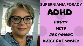ADHD - OBALAM MITY I MÓWIĘ JAK JEST- SUPERNIANIA PORADY ODC. 26