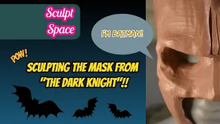 Sculpting Batman Mask From "The Dark Knight"!!