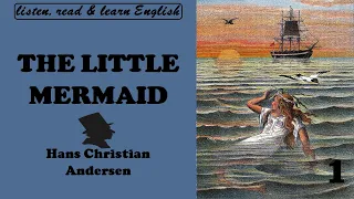 The Little Mermaid (1/2) / Listen, Read & Learn English with H.C. Andersen