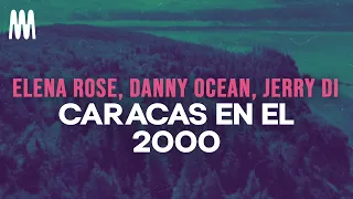 ELENA ROSE, Danny Ocean, Jerri Di - CARACAS EN EL 2000 (Letra/Lyrics)