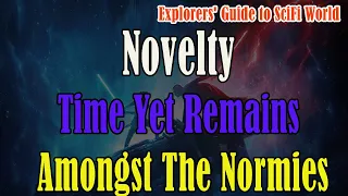Novelty & Time Yet Remains & Amongst The Normies - Explorers' Guide To Scifi World - Clif High