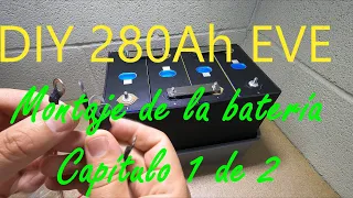 4ª Parte, Montaje de la batería y del BMS (capítulo 1 de 2). Tu batería DIY LiFePO4 EVE LF280K 280Ah