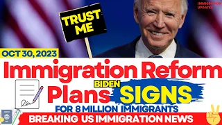 NEW IMMIGRATION REFORM PLANS: BIDEN SIGNS | 8 Millions Immigrations Plans To Citizenship - OCT 2023