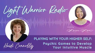 Light Warrior Radio | Playing With Your Higher Self: Psychic Games to Develop Your Intuitive Muscle