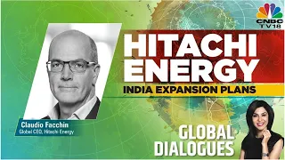 Claudio Facchin Exclusive On Hitachi Energy's India Expansion Plans | Global Dialogues | CNBC-TV18