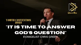 "It Is Time To Answer God's Question" | MTM Convention 23 | Chris Green