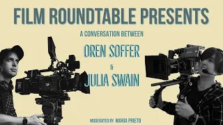 Film Roundtable with Cinematographers Oren Soffer and Julia Swain