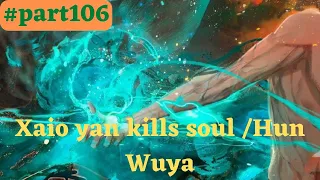 Battle through the heavens flame emperor part106 | Xaio Yan vs soul clan