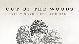 Out of the Woods (Lyric Video) - Krissy Nordhoff & The Halls