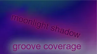 Moonlight Shadow  Groove Coverage  (Club Mix)