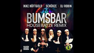 Ikke Hüftgold x Schürze x DJ Robin - Bumsbar (Housebatze Remix Edit)