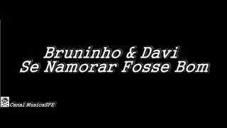 Bruninho & Davi-Se Namorar Fosse Bom