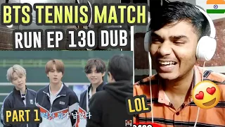 BTS Tennis 🎾 battle //Part-1// Hindi dubbing// Part-1// bts run ep 130  Indian Reaction