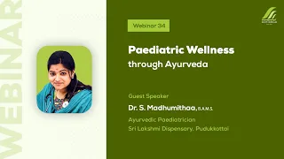 #AshtangaWebinar 34: Paediatric Wellness through Ayurveda | Dr. S. Madhumithaa | Ashtanga Ayurvedics