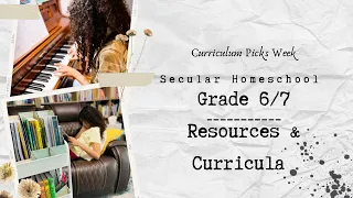 Curriculum Choices: 6th and 7th Grade| Secular Homeschool| Middle and High School Resources| 2022-23