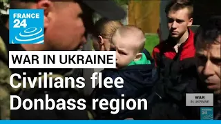 War in Ukraine: Civilians flee as Russia advances in Donbass • FRANCE 24 English