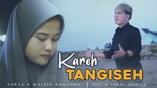 Terbaru IQBAL ghaniz .|| Kareh TANGISSEH || karya malvin ramanda