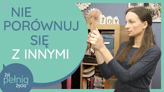 #112 Nie porównuj się z innymi | ŻYJ PEŁNIĄ ŻYCIA