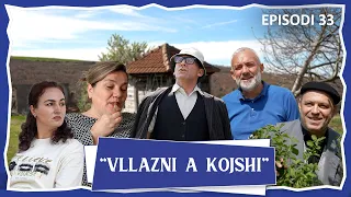 Vllazni a Kojshi - Burre e Grua Mish e Thua - Episodi 33