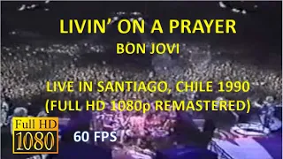 Bon Jovi - Livin' On A Prayer (Live in Santiago, Chile 1990) (HD Remastered) (60 FPS)