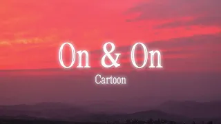 Cartoon, Jéja - On & On (Lyrics) feat. Daniel Levi