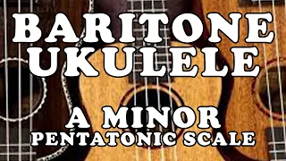 A Minor Pentatonic Scale - All 5 Shapes on the Baritone Ukulele