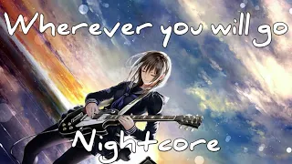 Wherever you will go - The calling {Nightcore}