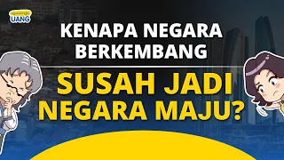 Kenapa Negara Berkembang Susah Jadi Negara Maju?