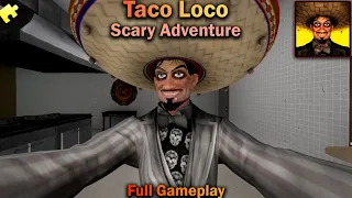 Taco Loco - Scary Adventure | Full Gameplay | New Horror Games 2024 | Android Horror Game