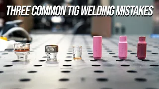 3 common TIG welding mistakes