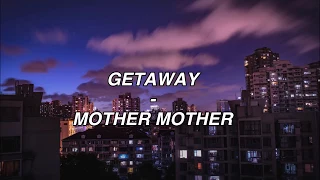 Getaway - Mother Mother Lyrics