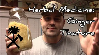 Herbal Medicine: Benefits of Ginger... Making a Ginger Tincture