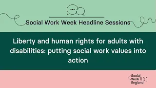 Liberty and Human Rights for adults with disabilities | Social Work Week 2023