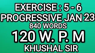 EX 5-6 | 120 WPM | PROGRESSIVE JANUARY 2023 | KHUSHAL SIR | LEGAL SHORTHAND DICTATION