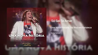 Garota Safada - Só Sei Te Amar