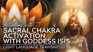 Goddess Isis Sacral Chakra Activation | Light Language Transmission