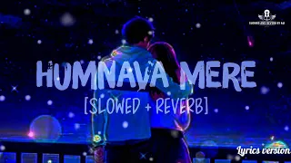 Humnava Mere [Slowed Reverb] Song Lyrics _ Jubin Nautiyal 🎧  #humnavamere #jubinnautiyal #lyrics