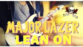 LEAN ON - MAJOR LAZER & DJ SNAKE FEAT. MØ (Metal Cover)