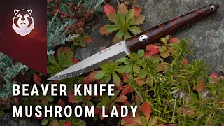BeaverKnife Mushroom Lady. Нож нужный всем!