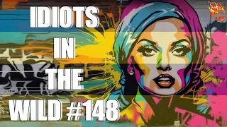 IDIOTS IN THE WILD #148