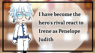 I have become the hero's rival react to Irene as Penelope Judith