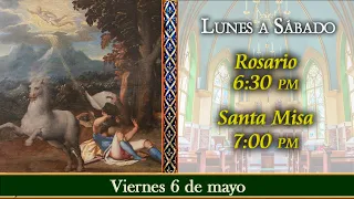 ⛪ Rosario y Santa Misa ⚜️ Viernes 6 de mayo 6:30 pm | Caballeros de la Virgen