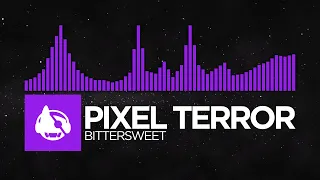 [Dubstep] - Pixel Terror - Bittersweet