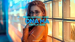 BRYLANT feat. POPEK - Ona ma (FAIR PLAY REMIX)