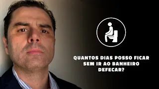 Quantos dias posso ficar sem ir ao banheiro defecar?