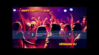 MDMaster DJ 24 04 Happy Party 3 //// '80 / '90 / 2000 remix, dance, pop, house, tecno, progressive