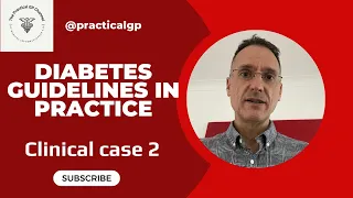 Diabetes Guidelines in Practice- Clinical case 2