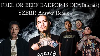 FEEL OR BEEF BADPOP IS DEAD(remix)  feat.舐達麻＆JAGGLA＆YZERR アンサー曲ビート変更ver.