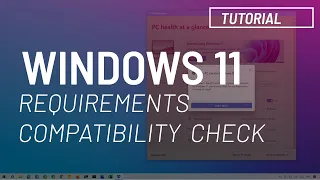 Windows 11: requirements explained, compatibility check, TPM and CPU support